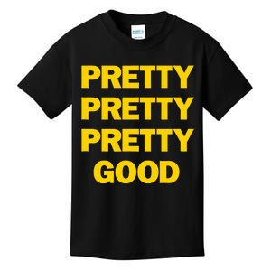 Funny Pretty Pretty Pretty Good Kids T-Shirt