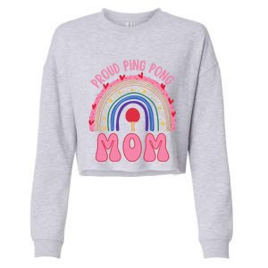 Funny Ping Pong Table Tennis Proud Ping Pong Mom Rainbow Gift Cropped Pullover Crew