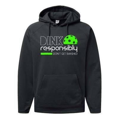 Funny Pickleball Player Dink Responsibly DonT Get Smashed Performance Fleece Hoodie