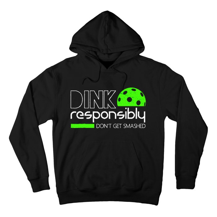 Funny Pickleball Player Dink Responsibly DonT Get Smashed Hoodie