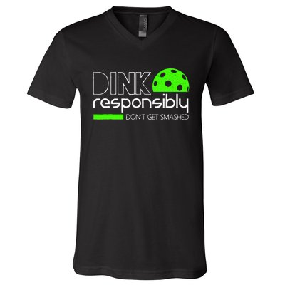 Funny Pickleball Player Dink Responsibly DonT Get Smashed V-Neck T-Shirt