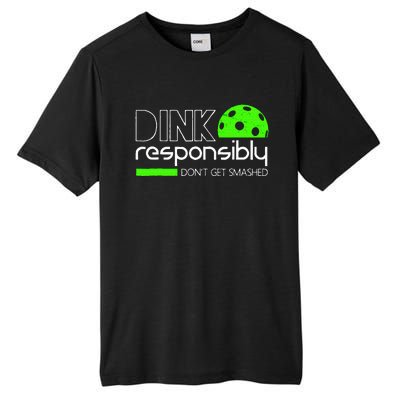 Funny Pickleball Player Dink Responsibly DonT Get Smashed Tall Fusion ChromaSoft Performance T-Shirt