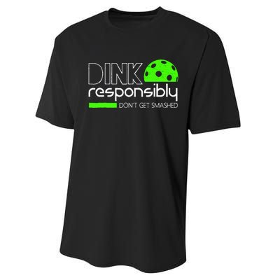 Funny Pickleball Player Dink Responsibly DonT Get Smashed Performance Sprint T-Shirt