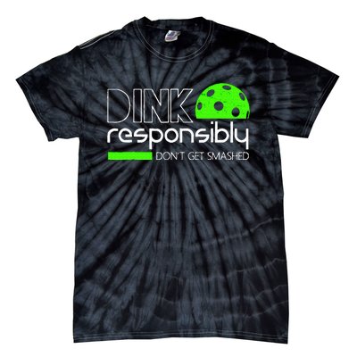 Funny Pickleball Player Dink Responsibly DonT Get Smashed Tie-Dye T-Shirt