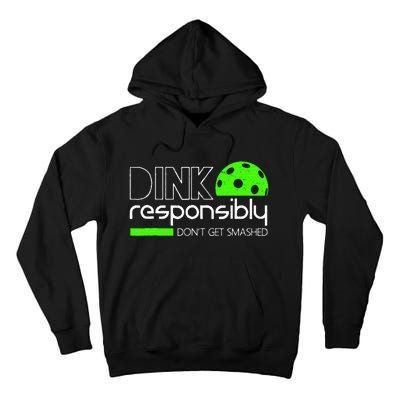 Funny Pickleball Player Dink Responsibly DonT Get Smashed Tall Hoodie