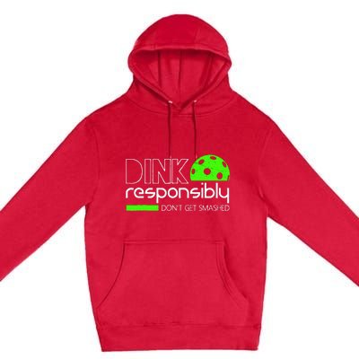 Funny Pickleball Player Dink Responsibly DonT Get Smashed Premium Pullover Hoodie