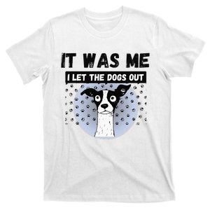 Funny Pet Puppy It Was Me I Let The Dogs Out Frit T-Shirt