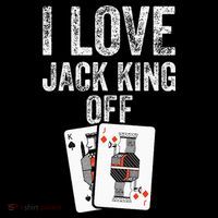 Funny Poker Player Quote Jack King Off T-Shirt