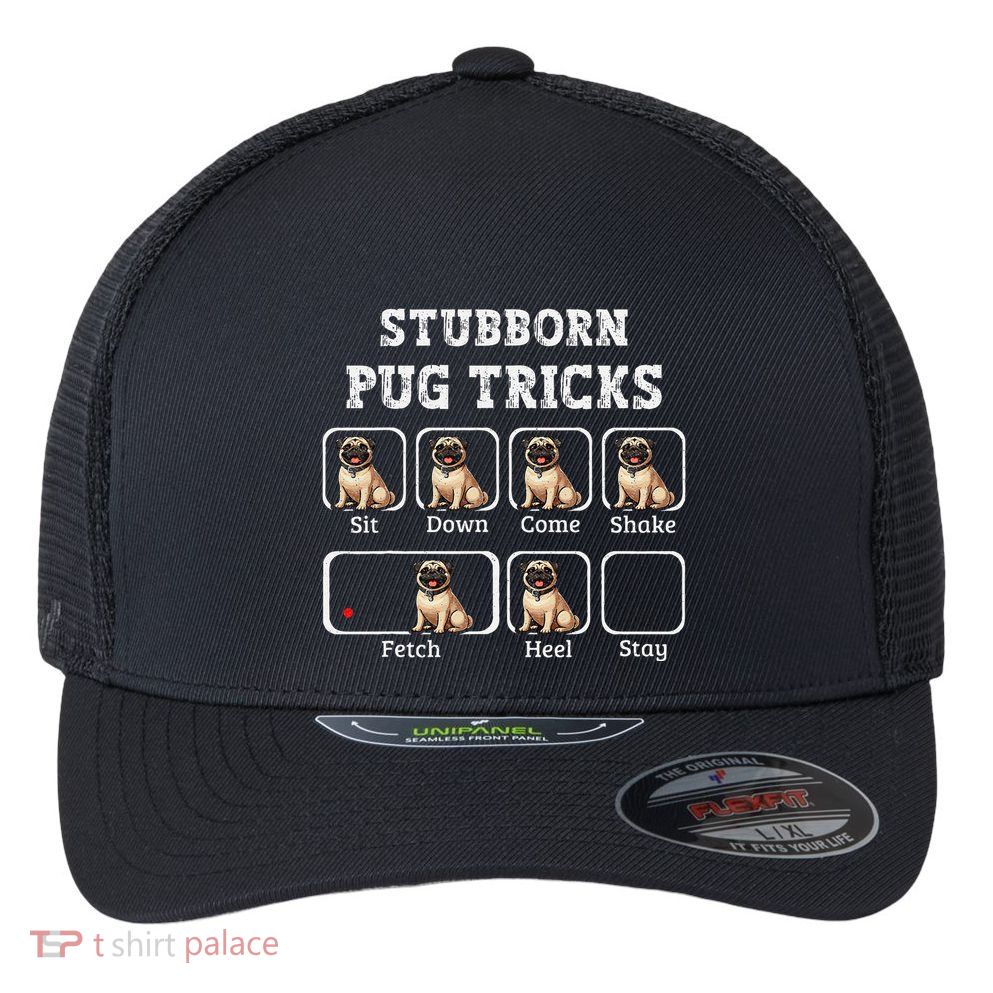 Funny Pug Puggle Dog Pups Stubborn Pug Tricks Flexfit Unipanel Trucker Cap