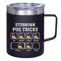 Funny Pug Puggle Dog Pups Stubborn Pug Tricks 12oz Stainless Steel Coffee Mug