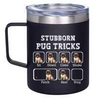 Funny Pug Puggle Dog Pups Stubborn Pug Tricks 12oz Stainless Steel Coffee Mug