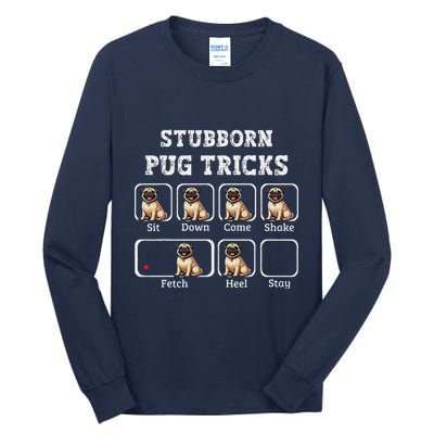 Funny Pug Puggle Dog Pups Stubborn Pug Tricks Tall Long Sleeve T-Shirt