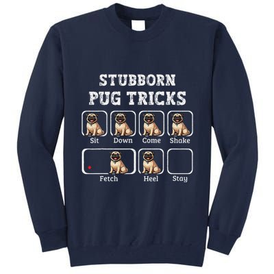 Funny Pug Puggle Dog Pups Stubborn Pug Tricks Tall Sweatshirt