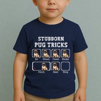 Funny Pug Puggle Dog Pups Stubborn Pug Tricks Toddler T-Shirt