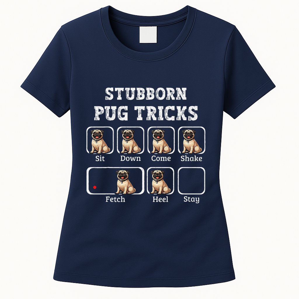 Funny Pug Puggle Dog Pups Stubborn Pug Tricks Womens T-Shirt