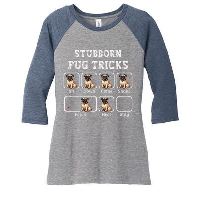 Funny Pug Puggle Dog Pups Stubborn Pug Tricks Women's Tri-Blend 3/4-Sleeve Raglan Shirt