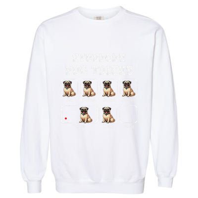 Funny Pug Puggle Dog Pups Stubborn Pug Tricks Garment-Dyed Sweatshirt