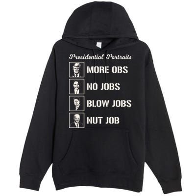 Funny Presidential Portraits Trump More Jobs Premium Pullover Hoodie