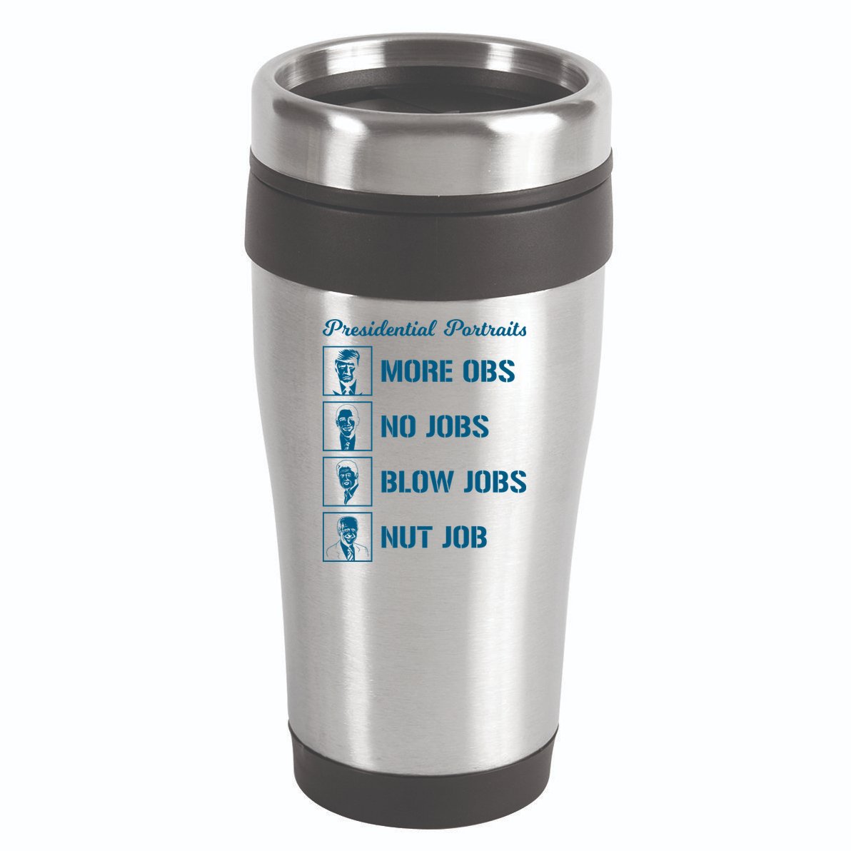 Funny Presidential Portraits Trump More Jobs 16oz Travel Tumbler