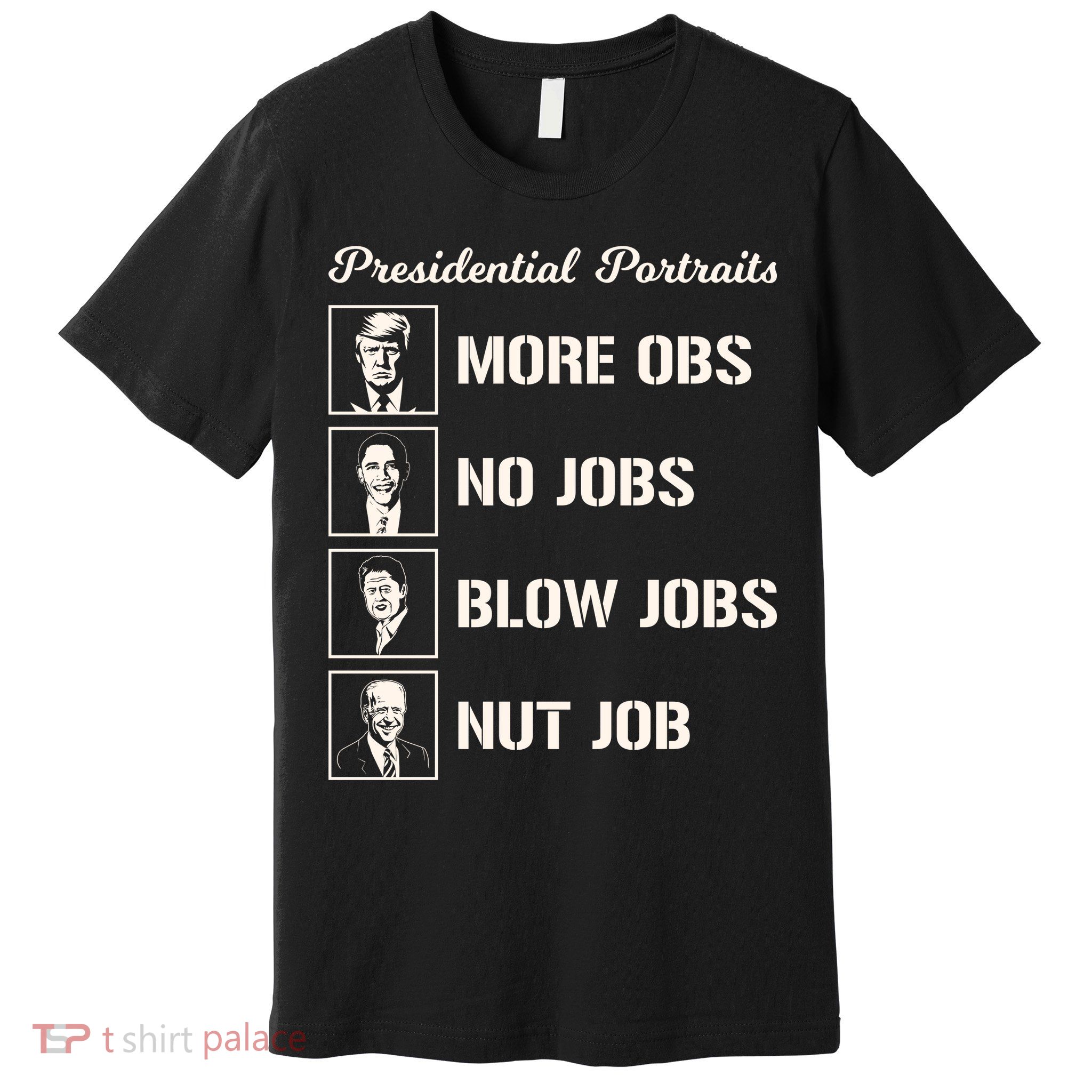 Funny Presidential Portraits Trump More Jobs Premium T-Shirt