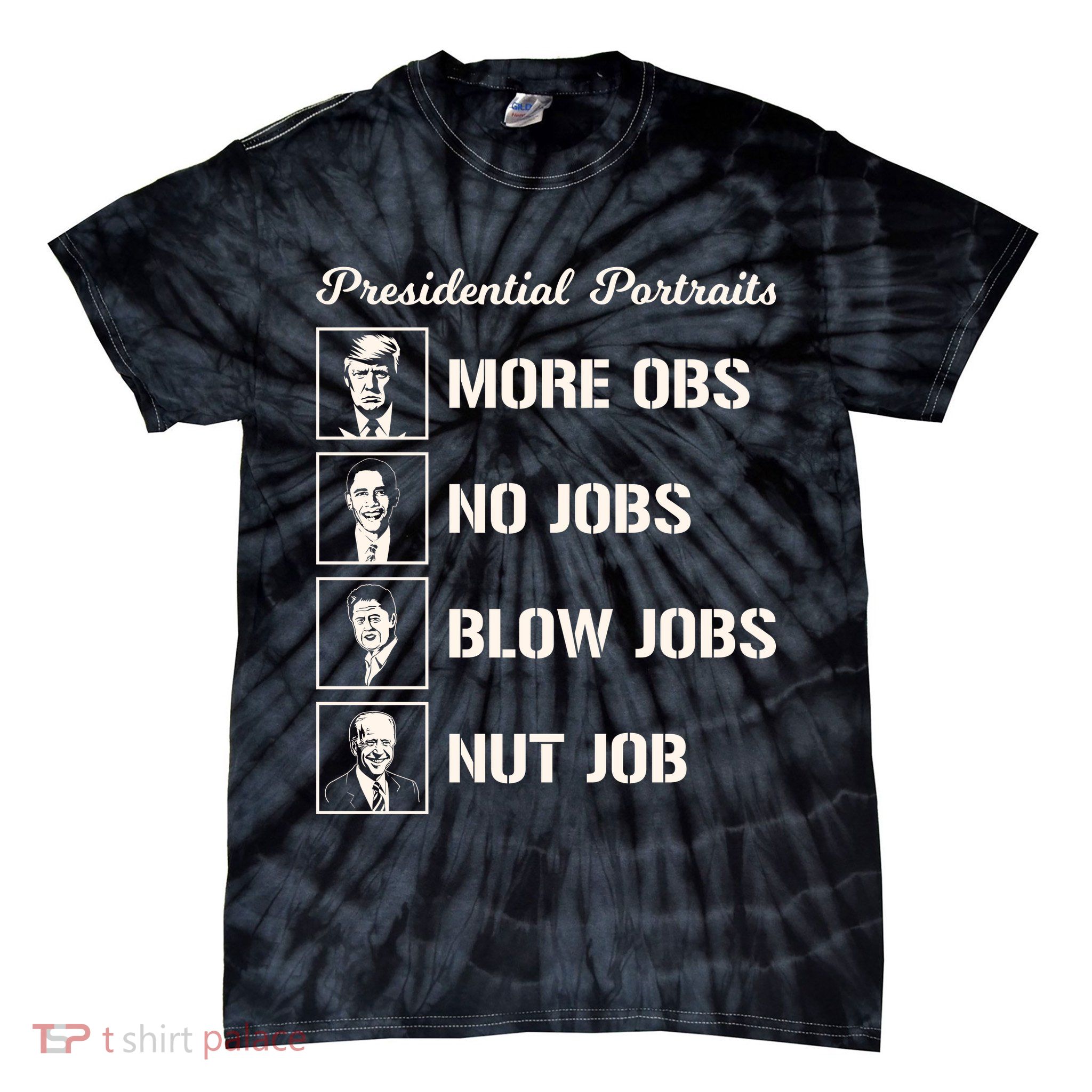 Funny Presidential Portraits Trump More Jobs Tie-Dye T-Shirt