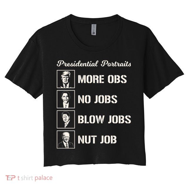 Funny Presidential Portraits Trump More Jobs Crop Top