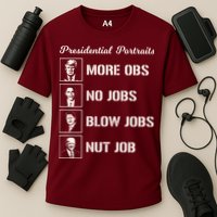 Funny Presidential Portraits Trump More Jobs Performance Shirt