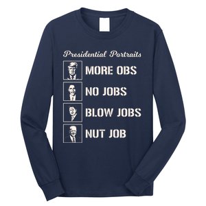 Funny Presidential Portraits Trump More Jobs Long Sleeve Shirt