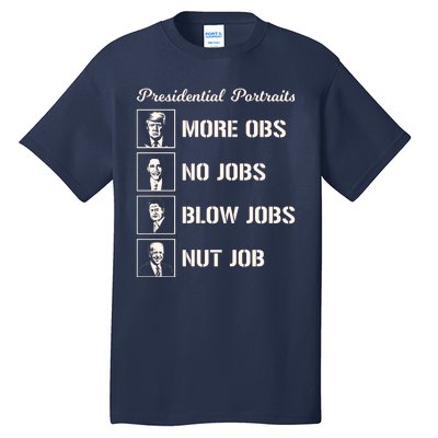 Funny Presidential Portraits Trump More Jobs Tall T-Shirt