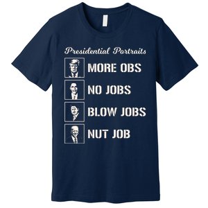 Funny Presidential Portraits Trump More Jobs Premium T-Shirt