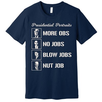 Funny Presidential Portraits Trump More Jobs Premium T-Shirt