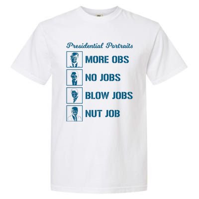 Funny Presidential Portraits Trump More Jobs Garment-Dyed Heavyweight T-Shirt