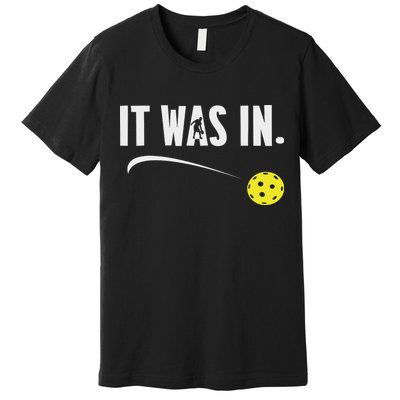 Funny Pickleball Player It Was In Paddleball Lover Premium T-Shirt