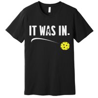 Funny Pickleball Player It Was In Paddleball Lover Premium T-Shirt