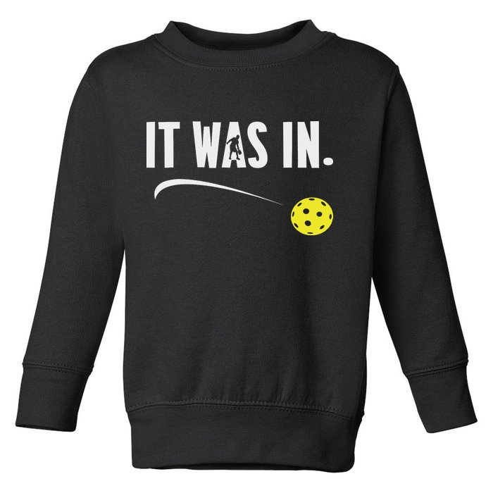 Funny Pickleball Player It Was In Paddleball Lover Toddler Sweatshirt