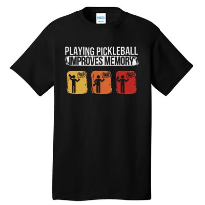 Funny Playing Pickleball Improves Memory Pickleball Tall T-Shirt