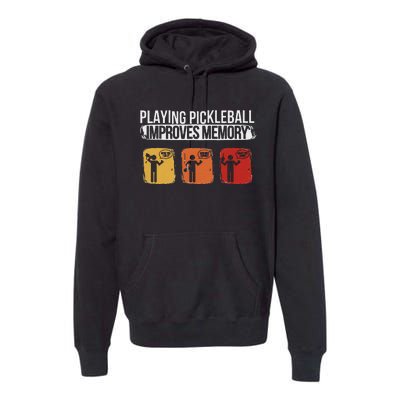 Funny Playing Pickleball Improves Memory Pickleball Premium Hoodie