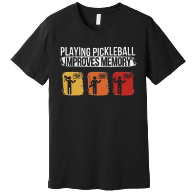 Funny Playing Pickleball Improves Memory Pickleball Premium T-Shirt