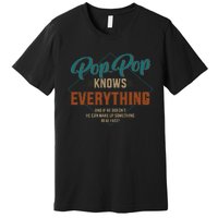 Funny pop pop knows everything for grandpa and father's day Premium T-Shirt