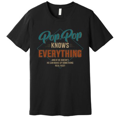 Funny pop pop knows everything for grandpa and father's day Premium T-Shirt