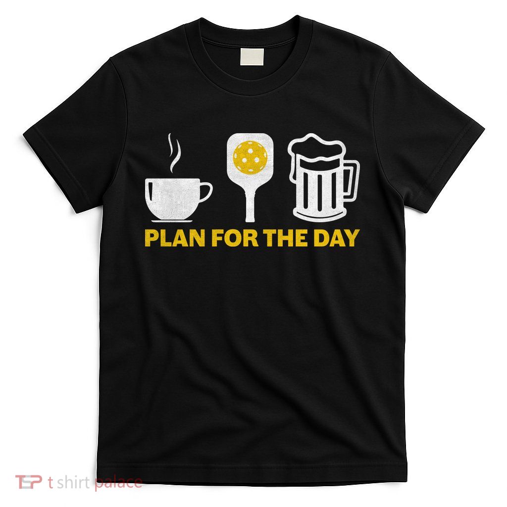 Funny Pickleball Plan For The Day Pickleball Paddle T-Shirt