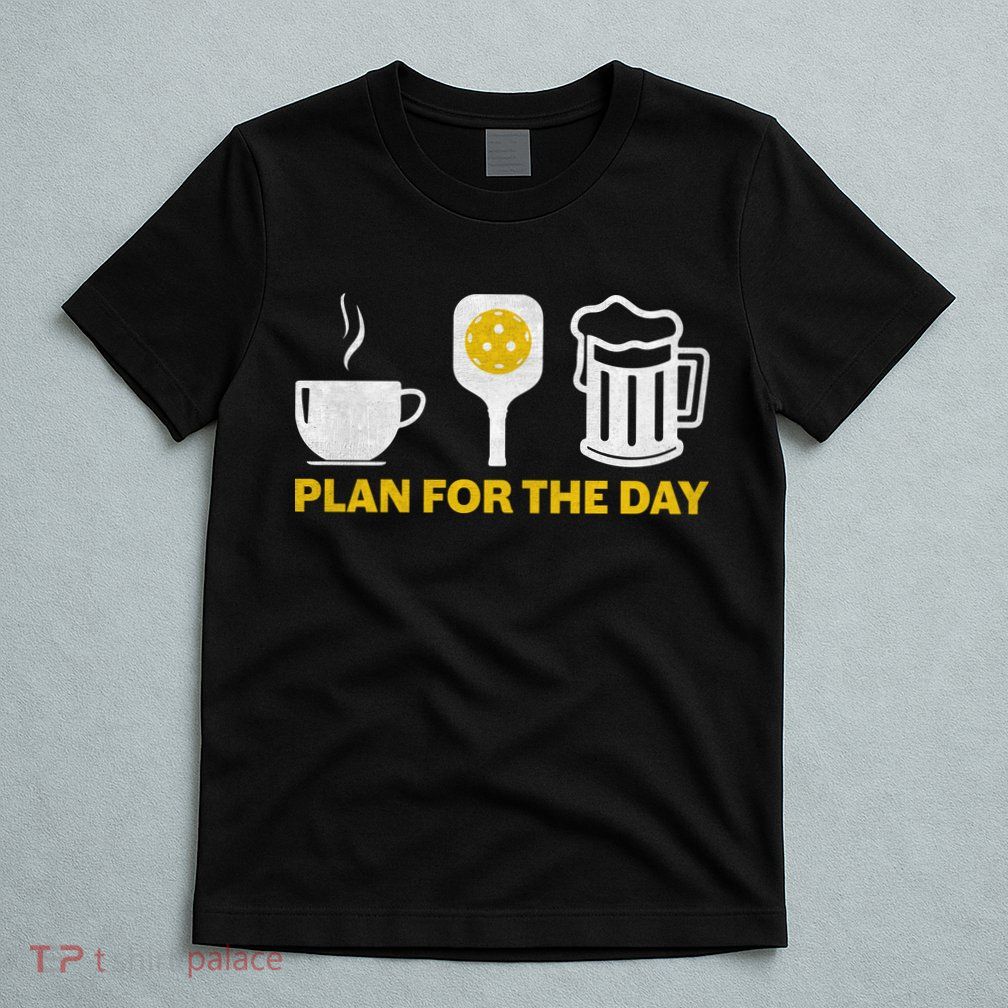 Funny Pickleball Plan For The Day Pickleball Paddle T-Shirt