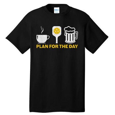 Funny Pickleball Plan For The Day Pickleball Paddle Tall T-Shirt