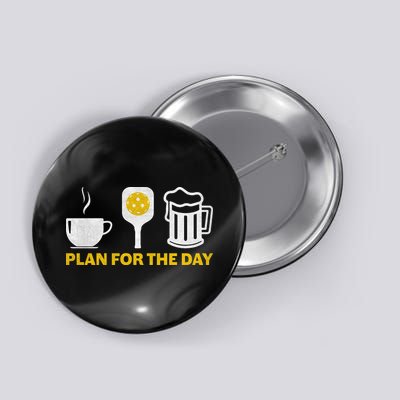 Funny Pickleball Plan For The Day Pickleball Paddle Button