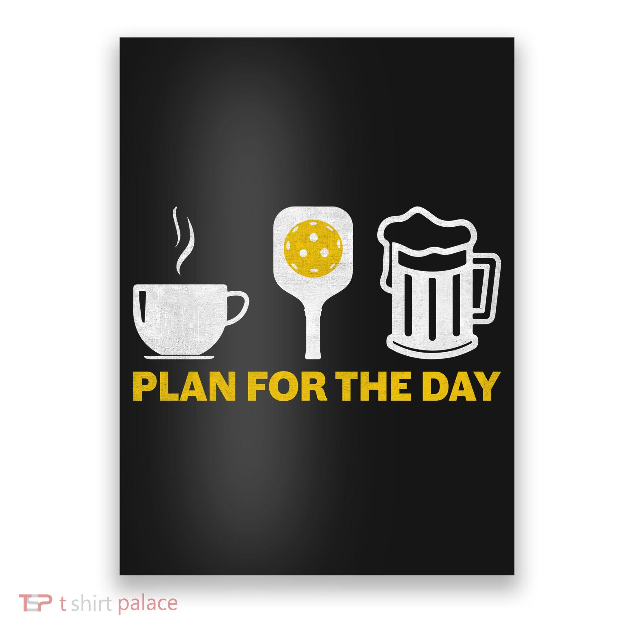 Funny Pickleball Plan For The Day Pickleball Paddle Poster