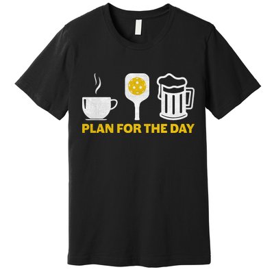 Funny Pickleball Plan For The Day Pickleball Paddle Premium T-Shirt