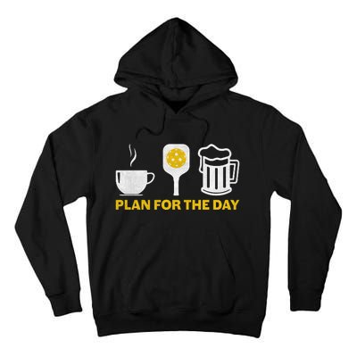 Funny Pickleball Plan For The Day Pickleball Paddle Tall Hoodie