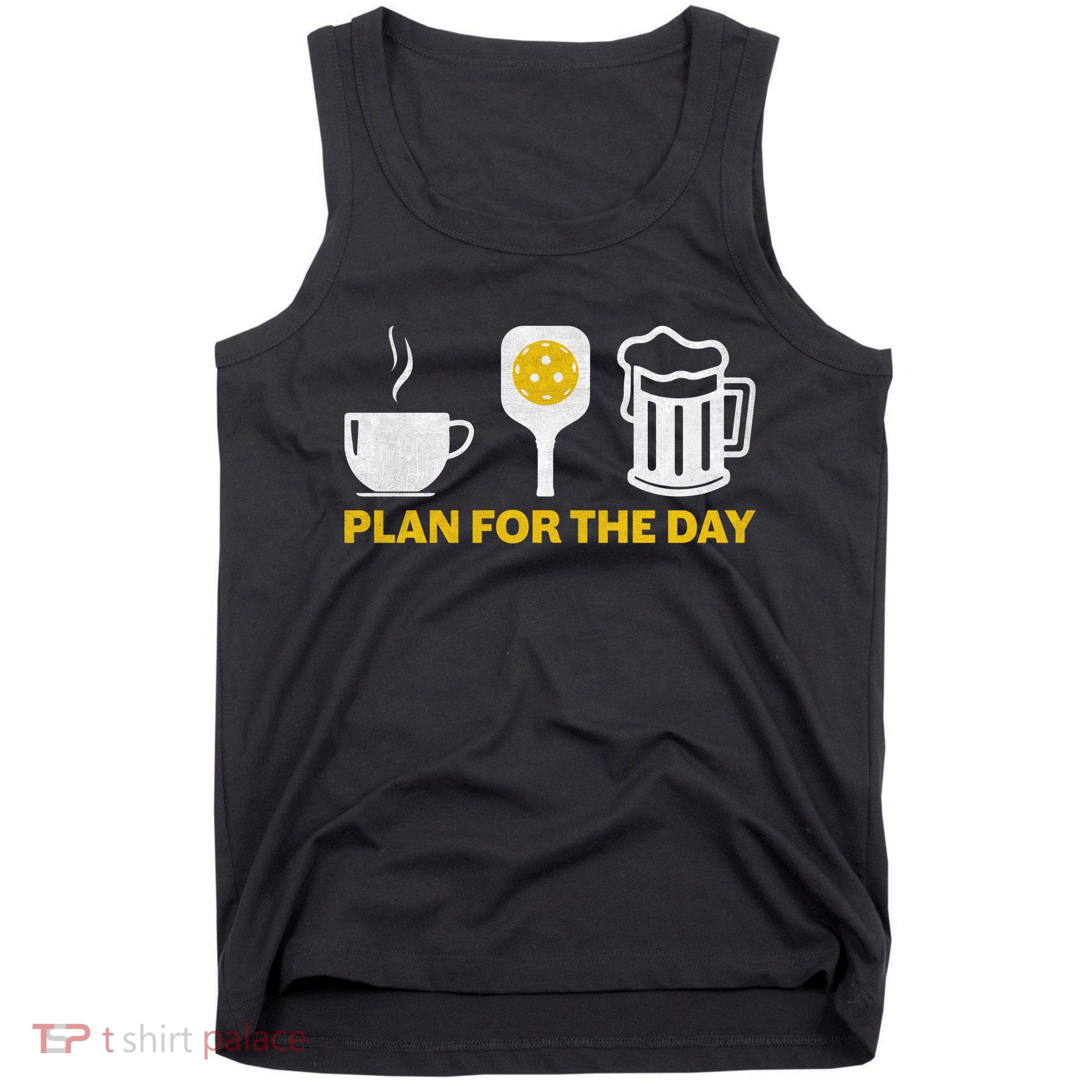 Funny Pickleball Plan For The Day Pickleball Paddle Tank Top