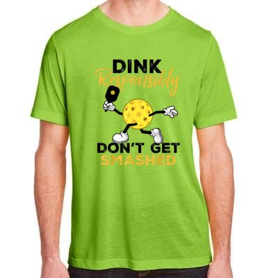 Funny Pickleball Player Dink Responsibly Dont Get Smashed Gift Adult ChromaSoft Performance T-Shirt