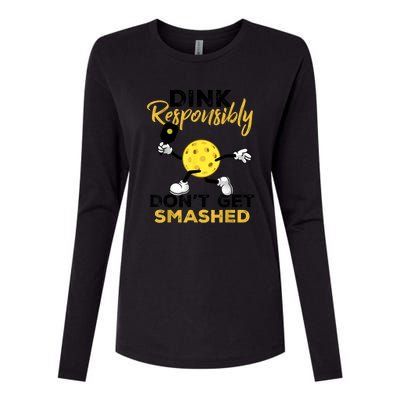 Funny Pickleball Player Dink Responsibly Dont Get Smashed Gift Womens Cotton Relaxed Long Sleeve T-Shirt